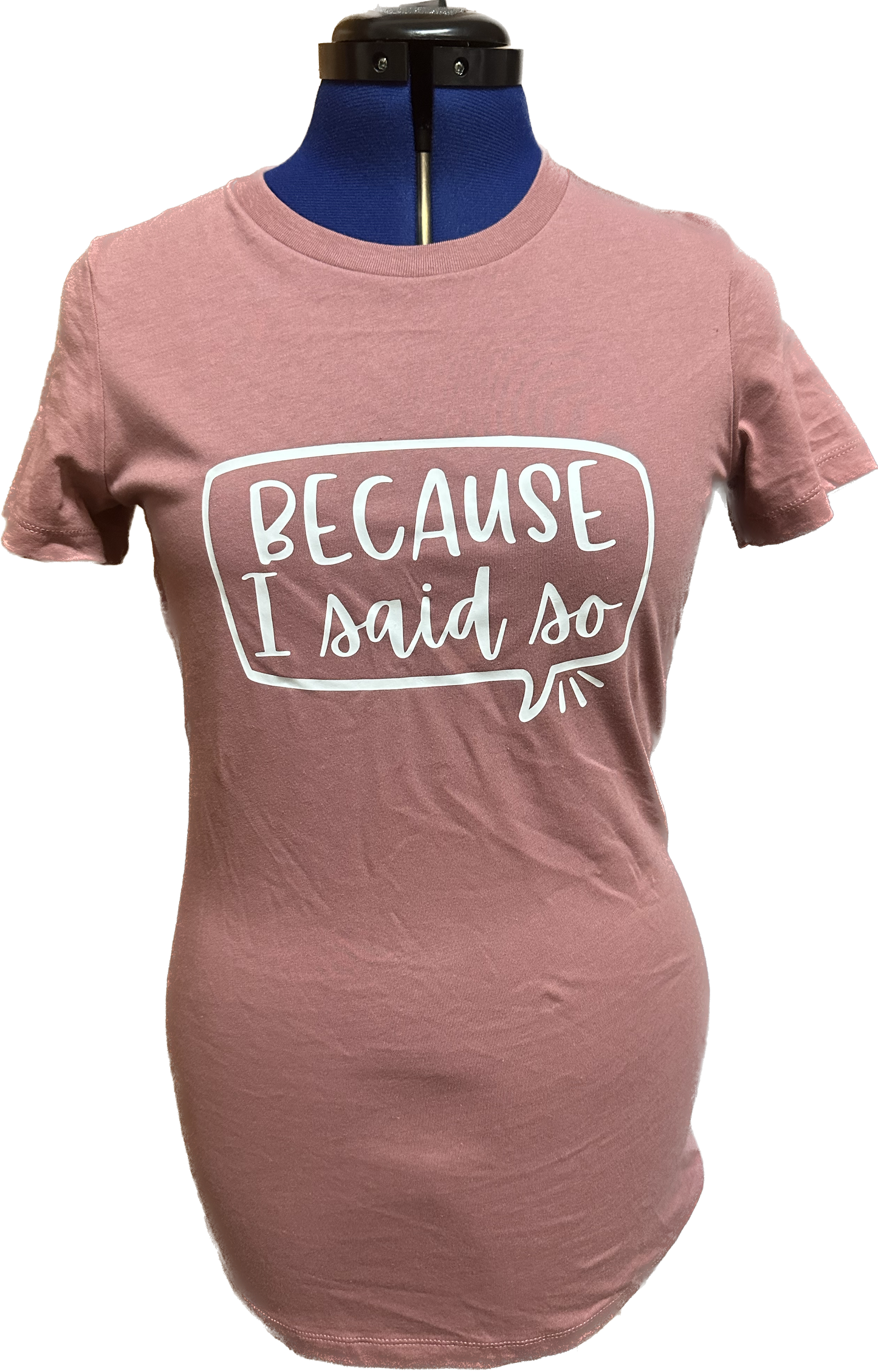 “Because I Said So” Fitted Tee