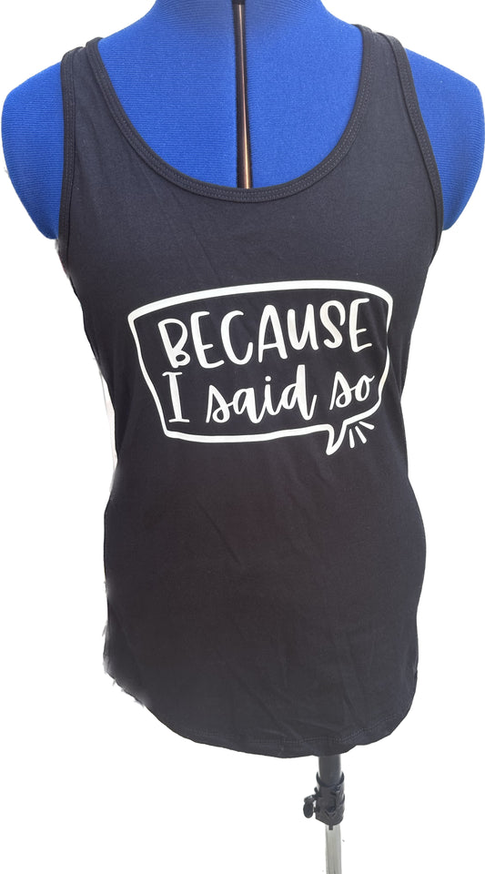“Because I said so” Glow Vinyl on Black Tank